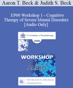 [Audio] EP00 Workshop 1 - Cognitive Therapy of Severe Mental Disorders - Aaron T. Beck