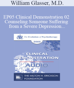 [Audio] EP05 Clinical Demonstration 02 - Counseling Someone Suffering from a Severe Depression - William Glasser