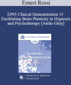 [Audio] EP05 Clinical Demonstration 15 - Facilitating Brain Plasticity in Hypnosis and Psychotherapy - Ernest Rossi