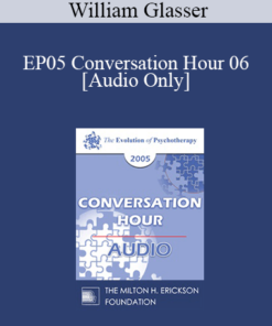 [Audio] EP05 Conversation Hour 06 - William Glasser