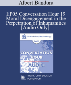 [Audio] EP05 Conversation Hour 19 - Moral Disengagement in the Perpetration of Inhumanities - Albert Bandura