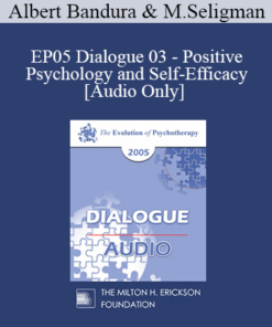 [Audio] EP05 Dialogue 03 - Positive Psychology and Self-Efficacy - Albert Bandura