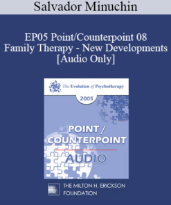 [Audio] EP05 Point/Counterpoint 08 - Family Therapy - New Developments: 40 Years Later - Salvador Minuchin