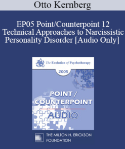 [Audio] EP05 Point/Counterpoint 12 - Technical Approaches to Narcissistic Personality Disorder - Otto Kernberg