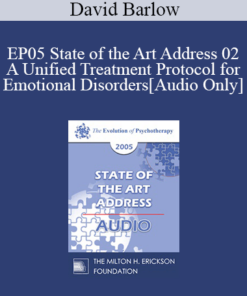 [Audio] EP05 State of the Art Address 02 - A Unified Treatment Protocol for Emotional Disorders - David Barlow