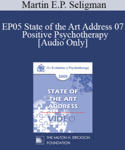 [Audio] EP05 State of the Art Address 07 - Positive Psychotherapy - Martin E.P. Seligman