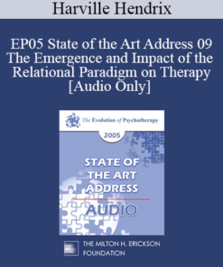[Audio] EP05 State of the Art Address 09 - The Emergence and Impact of the Relational Paradigm on Therapy - Harville Hendrix
