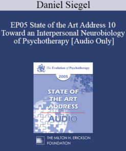 [Audio] EP05 State of the Art Address 10 - Toward an Interpersonal Neurobiology of Psychotherapy - Daniel Siegel
