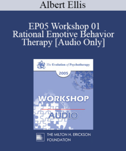 [Audio] EP05 Workshop 01 - Rational Emotive Behavior Therapy - Albert Ellis