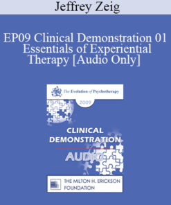 [Audio] EP09 Clinical Demonstration 01 - Essentials of Experiential Therapy - Jeffrey Zeig