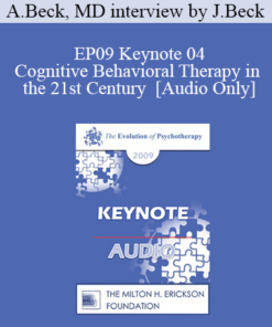[Audio] EP09 Keynote 04 - Cognitive Behavioral Therapy in the 21st Century - Aaron Beck
