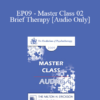 [Audio] EP09 - Master Class 02 - Brief Therapy: Experiential Approaches Combining Gestalt and Hypnosis II - Erving Polster