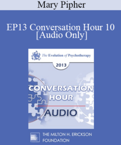 [Audio] EP13 Conversation Hour 10 - Mary Pipher