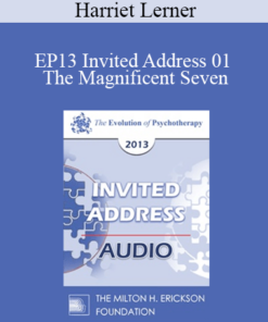 [Audio] EP13 Invited Address 01 - The Magnificent Seven: Heroic Steps to Transform Impossible Relationships - Harriet Lerner