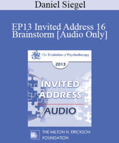 [Audio] EP13 Invited Address 16 - Brainstorm: Debunking the Myths about Adolescence and Revealing the Power and Purpose of the Teenage Brain - Daniel Siegel