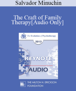 [Audio] EP13 Keynote 02 - The Craft of Family Therapy - Salvador Minuchin