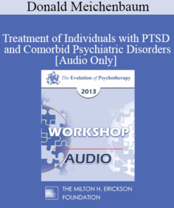 [Audio] EP13 Workshop 14 - Treatment of Individuals with PTSD and Comorbid Psychiatric Disorders: A Constructive Narrative Perspective - Donald Meichenbaum