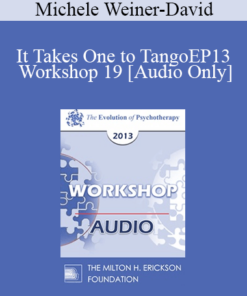 [Audio] EP13 Workshop 19 - It Takes One to Tango: Doing Couples Therapy with Individuals - Michele Weiner-David