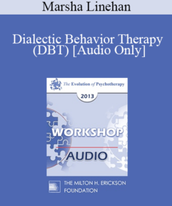 [Audio] EP13 Workshop 22 - Dialectic Behavior Therapy (DBT) - Marsha Linehan