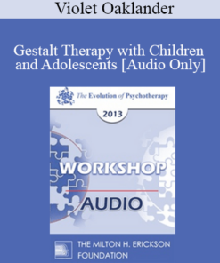 [Audio] EP13 Workshop 31 - Gestalt Therapy with Children and Adolescents - Violet Oaklander