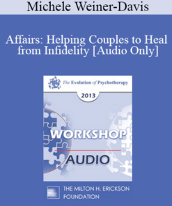 [Audio] EP13 Workshop 33 - Affairs: Helping Couples to Heal from Infidelity - Michele Weiner-Davis