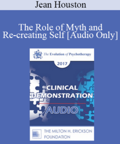 [Audio] EP17 Clinical Demonstration 08 - The Role of Myth and Re-creating Self - Jean Houston
