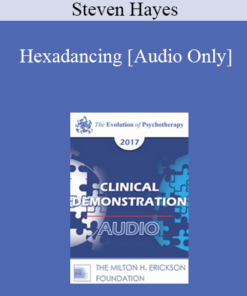 [Audio] EP17 Clinical Demonstration 09 - Hexadancing: A Demonstration of the Liberating Impact of Process-Focused Evidence-Based Therapy - Steven Hayes