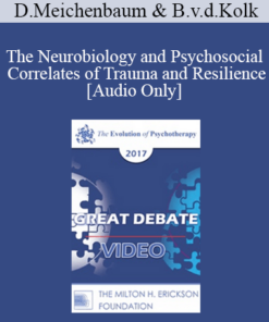 [Audio] EP17 Great Debates 02 - The Neurobiology and Psychosocial Correlates of Trauma and Resilience - Donald Meichenbaum