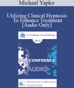 [Audio] EP17 Pre Conference 02 - Utilizing Clinical Hypnosis To Enhance Treatment: Make Your (Inevitable) Suggestions Count - Part 1 - Michael Yapko