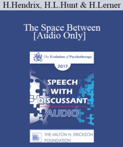 [Audio] EP17 Speech with Discussant 07 - The Space Between: A New Way to Think About Couples Therapy - Harville Hendrix