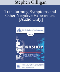 [Audio] EP17 Workshop 13 - Transforming Symptoms and Other Negative Experiences - Stephen Gilligan