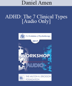 [Audio] EP17 Workshop 15 - ADHD: The 7 Clinical Types - Daniel Amen