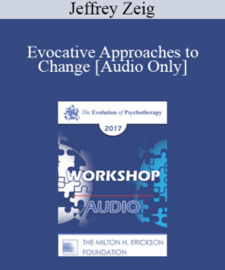 [Audio] EP17 Workshop 28 - Evocative Approaches to Change - Jeffrey Zeig