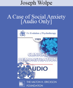[Audio] EP85 Clinical Presentation 03 - A Case of Social Anxiety - Joseph Wolpe