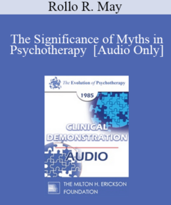 [Audio] EP85 Clinical Presentation 17 - The Significance of Myths in Psychotherapy - Rollo R. May