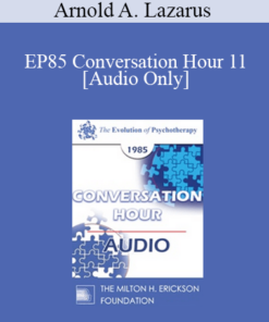 [Audio] EP85 Conversation Hour 11 - Arnold A. Lazarus