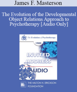 [Audio] EP85 Invited Address 07b - The Evolution of the Developmental Object Relations Approach to Psychotherapy - James F. Masterson