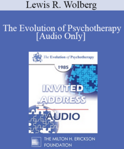 [Audio] EP85 Invited Address 10b - The Evolution of Psychotherapy: Future Trends - Lewis R. Wolberg