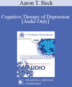 [Audio] EP85 Workshop 24 - Cognitive Therapy of Depression - Aaron T. Beck