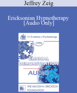 [Audio] EP90 Clinical Presentation 12 - Ericksonian Hypnotherapy - Jeffrey Zeig