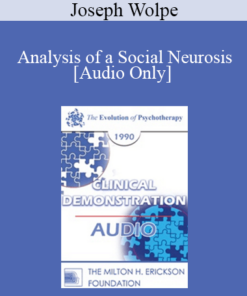 [Audio] EP90 Clinical Presentation 17 - Analysis of a Social Neurosis: Treatment Possibilities - Joseph Wolpe