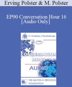 [Audio] EP90 Conversation Hour 16 - Erving Polster