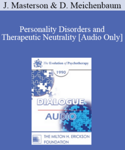 [Audio] EP90 Dialogue 08 - Personality Disorders and Therapeutic Neutrality - James Masterson