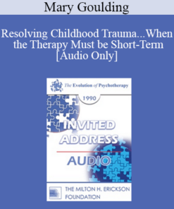 [Audio] EP90 Invited Address 04a - Resolving Childhood Trauma...When the Therapy Must be Short-Term - Mary Goulding