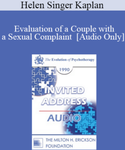[Audio] EP90 Invited Address 08a - Evaluation of a Couple with a Sexual Complaint - Helen Singer Kaplan