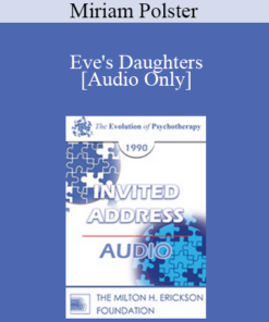 [Audio] EP90 Invited Address 10b - Eve's Daughters: The Forbidden Heroism of Women - Miriam Polster
