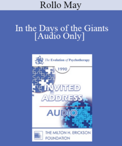 [Audio] EP90 Invited Address 11a - In the Days of the Giants: The Steps in Therapy to the Present Day - Rollo May