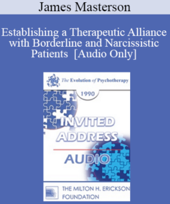 [Audio] EP90 Invited Address 12a - Establishing a Therapeutic Alliance with Borderline and Narcissistic Patients - James Masterson