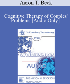 [Audio] EP90 Workshop 14 - Cognitive Therapy of Couples' Problems - Aaron T. Beck