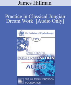 [Audio] EP95 Clinical Demonstration 07 - Practice in Classical Jungian Dream Work - James Hillman
